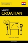 Learn Croatian - Quick / Easy / Efficient: 2000 Key Vocabularies By Pinhok Languages Cover Image