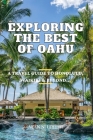Exploring The Best Of Oahu: A Travel Guide to Honolulu, Waikiki & Beyond By Alan N. Lester Cover Image