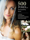 500 Poses for Photographing Brides: A Visual Sourcebook for Professional Digital Wedding Photographers By Michelle Perkins Cover Image