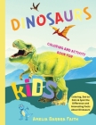 Dinosaurs Coloring And Activity Book For Kids: Amazing Dinosaurs Activities Book Including Coloring, Dot-to-Dots & Spot the Difference for Boys and Gi By Amelia Barbra Faith Cover Image