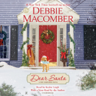 Dear Santa: A Novel By Debbie Macomber, Keylor Leigh (Read by), Debbie Macomber (Read by) Cover Image