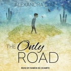 The Only Road By Ramón de Ocampo (Read by), Alexandra Diaz Cover Image