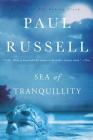 Sea of Tranquillity: A Novel By Paul Russell Cover Image