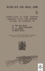 Maxim Gun and Small Arms: Nomenclature of Parts, Stripping, Assembling, Actions, Jams, Misfire, Failures and Inspection 1911 By Ordnance College Cover Image
