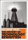 The History of Technology Rewritten (Imagine That) By Michael Sells Cover Image