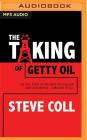 The Taking of Getty Oil: The Full Story of the Most Spectacular--And Catastrophic--Takeover of All Cover Image