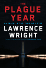 The Plague Year: America in the Time of Covid By Lawrence Wright Cover Image