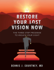 Restore Your Lost Vision: The Three-Step Program to Regain Your Sight Cover Image
