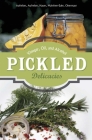 Pickled Delicacies: In Vinegar, Oil, and Alcohol Cover Image