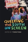 Queering the South on Screen By Tison Pugh (Editor) Cover Image
