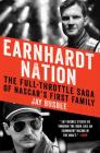 Earnhardt Nation: The Full-Throttle Saga of NASCAR's First Family By Jay Busbee Cover Image