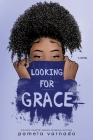 Looking for Grace By Pamela Varnado Cover Image