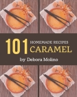 101 Homemade Caramel Recipes: From The Caramel Cookbook To The Table By Debora Molino Cover Image
