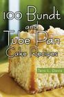 100 Bundt and Tube Pan Cake Recipes By Tera L. Davis Cover Image
