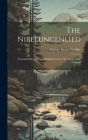 The Nibelungenlied: Translated Into Rhymed English Verse in the Metre of the Original Cover Image