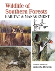 Wildlife of Southern Forests: Habitat & Management By James G. Dickson Cover Image