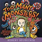 Too Many Monsters!: A Halloween Counting Book By Robert Neubecker, Robert Neubecker (Illustrator) Cover Image