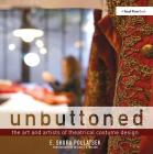 Unbuttoned: The Art and Artists of Theatrical Costume Design Cover Image