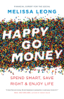 Happy Go Money: Spend Smart, Save Right and Enjoy Life By Melissa Leong Cover Image