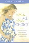 Make Me Your Choice: Compelling Personal Stories of Struggle and Healing from Those Who Have Had or Dealt with Abortion Cover Image