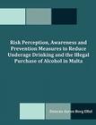 Risk Perception, Awareness and Prevention Measures to Reduce Underage Drinking and the Illegal Purchase of Alcohol in Malta Cover Image