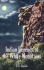 Indian Legends of the White Mountains By J. S. English Cover Image