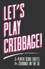 Let's Play Cribbage!: 2-Player Score Sheets for Cribbage On-The-Go By Lad Graphics Cover Image