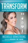 Transform: Reclaim Your Body & Life from the Inside Out By Michelle Armstrong Cover Image