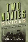 Two Navies Divided: The British and United States Navies in the Second World War By Brian Lavery Cover Image