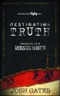Destination Truth: Memoirs of a Monster Hunter By Josh Gates Cover Image