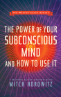 The Power of Your Subconscious Mind and How to Use It (Master Class Series) By Mitch Horowitz Cover Image