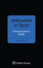 Arbitration in Egypt: A Practitioner's Guide By Ibrahim Shehata Cover Image