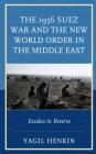The 1956 Suez War and the New World Order in the Middle East: Exodus in Reverse By Yagil Henkin Cover Image