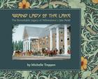Grand Lady of the Lake: The Remarkable Legacy of Yellowstone's Lake Hotel By Michelle Trappen Cover Image