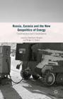 Russia, Eurasia and the New Geopolitics of Energy: Confrontation and Consolidation By Roger E. Kanet (Editor), Matthew Sussex (Editor) Cover Image