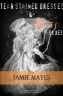 Tear Stained Dresses & Dusty Shoes By Jamie Mayes Cover Image