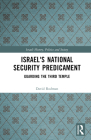 Israel's National Security Predicament: Guarding the Third Temple (Israeli History) Cover Image