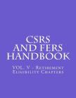 CSRS and FERS Handbook: VOL. V - Retirement Eligibility Chapters Cover Image
