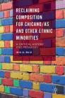 Reclaiming Composition for Chicano/As and Other Ethnic Minorities: A Critical History and Pedagogy Cover Image