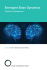 Emergent Brain Dynamics: Prebirth to Adolescence (Strüngmann Forum Reports #25) By April A. Benasich (Editor), Urs Ribary (Editor) Cover Image