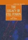 The Legacy of Cell Fusion (Oxford Science Publications) Cover Image