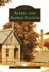 Alfred and Alfred Station (Images of America) By Laurie Lounsberry McFadden Cover Image