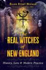 The Real Witches of New England: History, Lore, and Modern Practice By Ellen Evert Hopman, Judika Illes (Foreword by) Cover Image