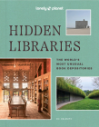 Lonely Planet Hidden Libraries: The World’s Most Unusual Book Depositories Cover Image