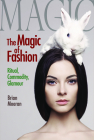 Magic of Fashion: Ritual, Commodity, Glamour (Anthropology and Business #3) By Brian Moeran Cover Image