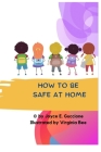 How to Be Safe at Home: Say No to Violence By Virginia Bee (Illustrator), Joyce E. Guccione Cover Image