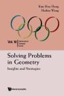 Solving Problems in Geometry: Insights and Strategies for Mathematical Olympiad and Competitions Cover Image