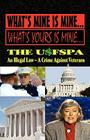 What's Mine Is Mine, What's Yours Is Mine: The Usfspa an Illegal Law a Crime Against Veterans By Andrew Anthony Bufalo Cover Image