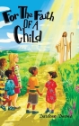 For the Faith of a Child Cover Image