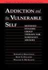 Addiction and the Vulnerable Self: Modified Dynamic Group Therapy for Substance Abusers (The Guilford Substance Abuse Series) By Edward J. Khantzian, MD, Kurt S. Halliday, William E. McAuliffe Cover Image